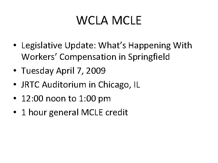 WCLA MCLE • Legislative Update: What’s Happening With Workers’ Compensation in Springfield • Tuesday
