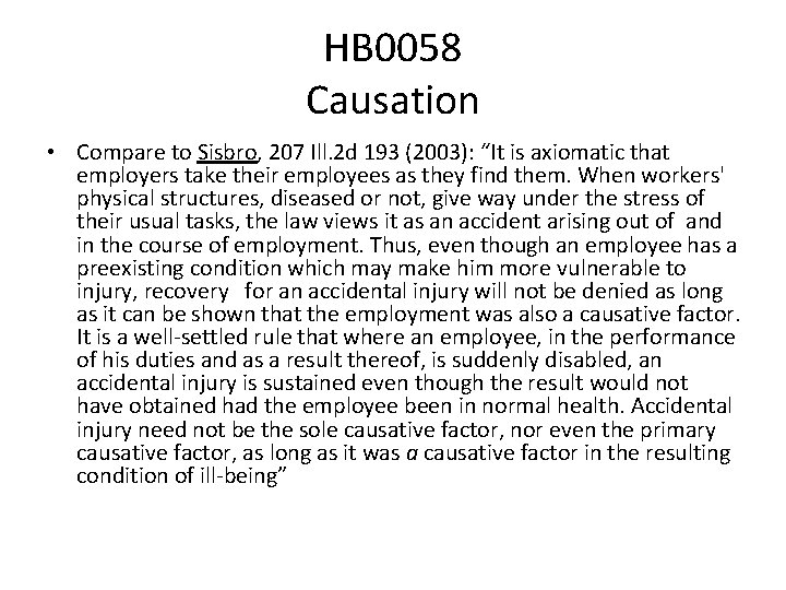 HB 0058 Causation • Compare to Sisbro, 207 Ill. 2 d 193 (2003): “It
