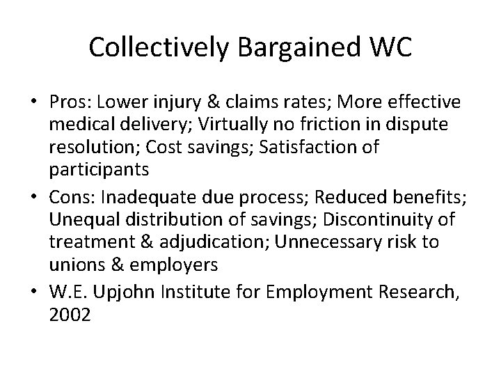 Collectively Bargained WC • Pros: Lower injury & claims rates; More effective medical delivery;