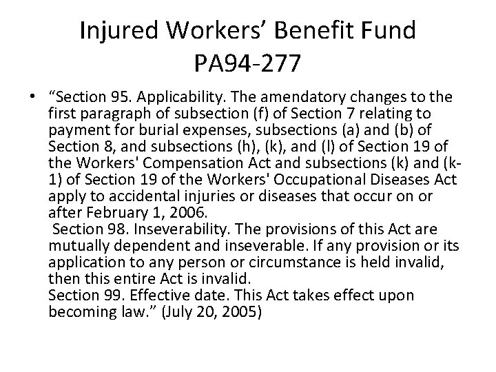 Injured Workers’ Benefit Fund PA 94 -277 • “Section 95. Applicability. The amendatory changes