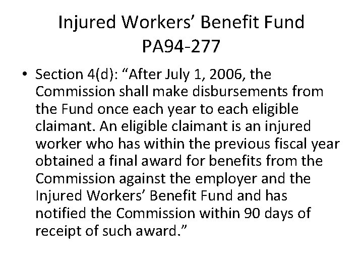 Injured Workers’ Benefit Fund PA 94 -277 • Section 4(d): “After July 1, 2006,