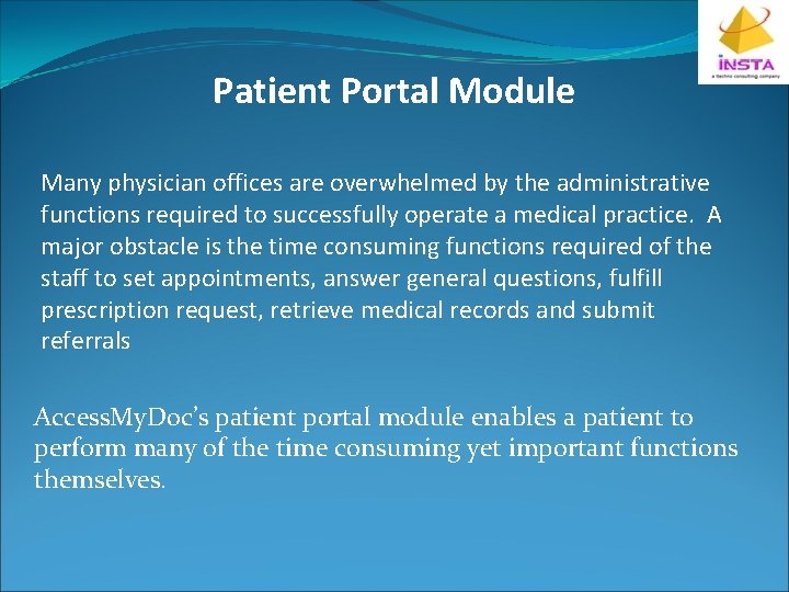 Patient Portal Module Many physician offices are overwhelmed by the administrative functions required to
