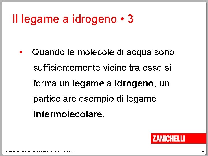 Il legame a idrogeno • 3 • Quando le molecole di acqua sono sufficientemente