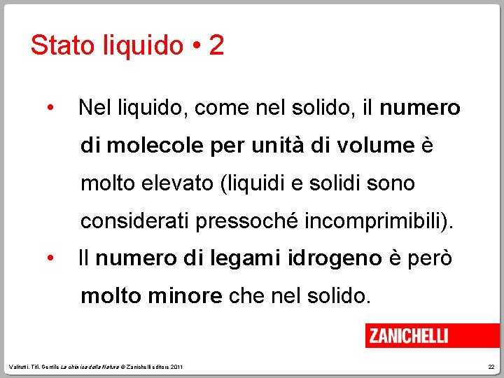 Stato liquido • 2 • Nel liquido, come nel solido, il numero di molecole