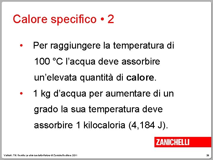 Calore specifico • 2 • Per raggiungere la temperatura di 100 °C l’acqua deve