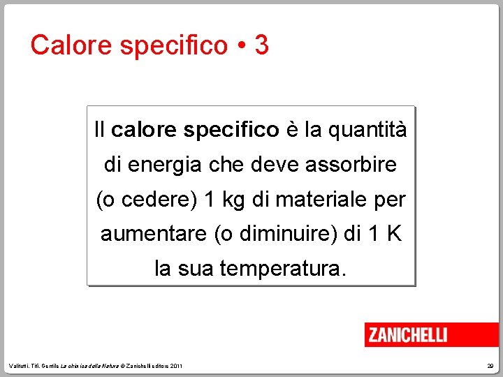 Calore specifico • 3 Il calore specifico è la quantità di energia che deve