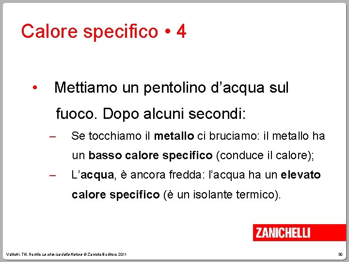 Calore specifico • 4 • Mettiamo un pentolino d’acqua sul fuoco. Dopo alcuni secondi: