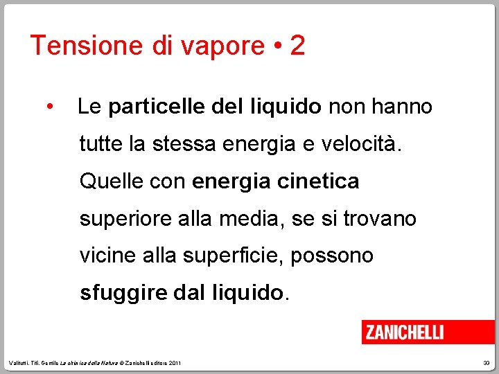 Tensione di vapore • 2 • Le particelle del liquido non hanno tutte la