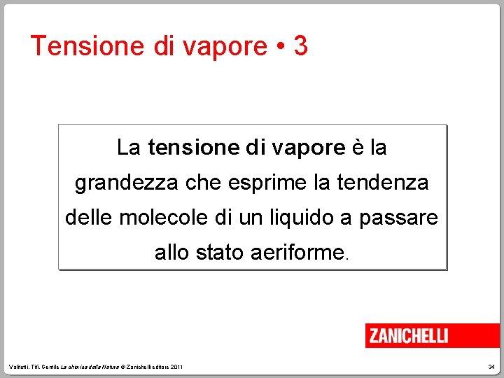 Tensione di vapore • 3 La tensione di vapore è la grandezza che esprime