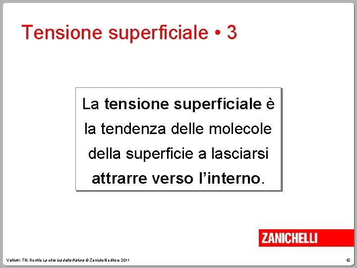 Tensione superficiale • 3 La tensione superficiale è la tendenza delle molecole della superficie