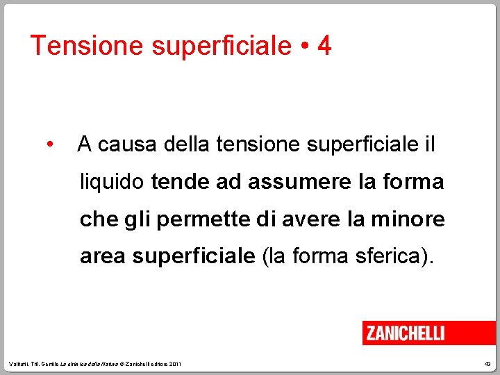 Tensione superficiale • 4 • A causa della tensione superficiale il liquido tende ad