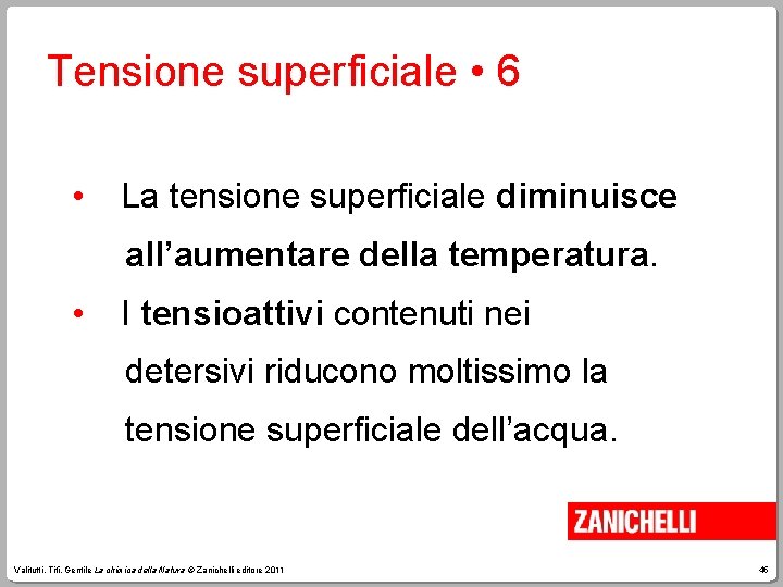 Tensione superficiale • 6 • La tensione superficiale diminuisce all’aumentare della temperatura. • I