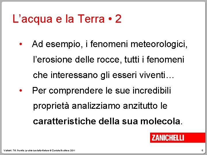 L’acqua e la Terra • 2 • Ad esempio, i fenomeni meteorologici, l’erosione delle