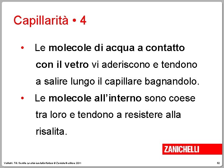 Capillarità • 4 • Le molecole di acqua a contatto con il vetro vi