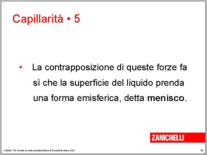 Capillarità • 5 • La contrapposizione di queste forze fa sì che la superficie