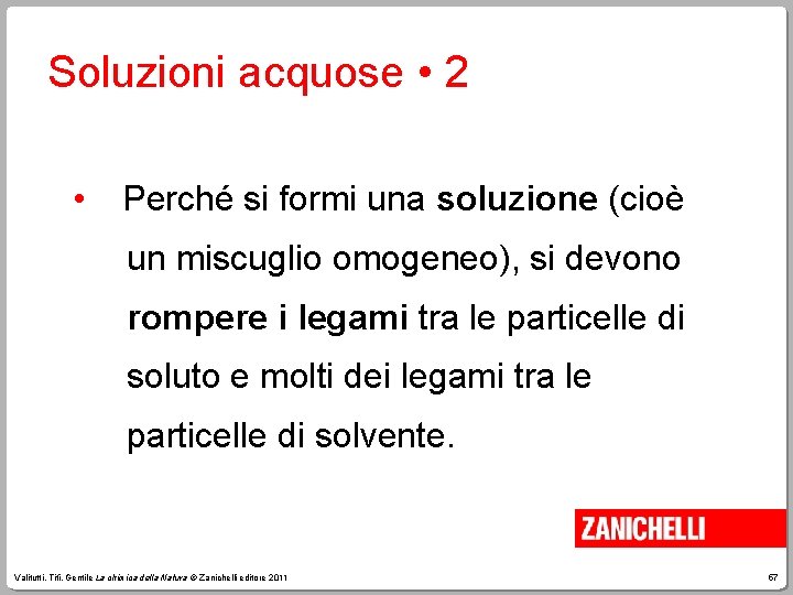 Soluzioni acquose • 2 • Perché si formi una soluzione (cioè un miscuglio omogeneo),