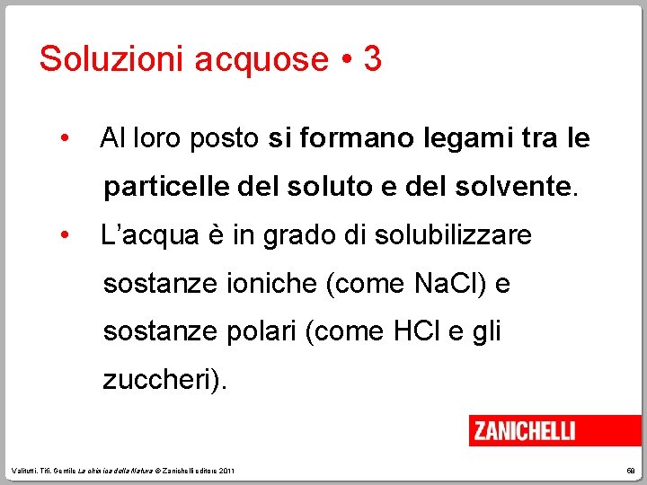 Soluzioni acquose • 3 • Al loro posto si formano legami tra le particelle