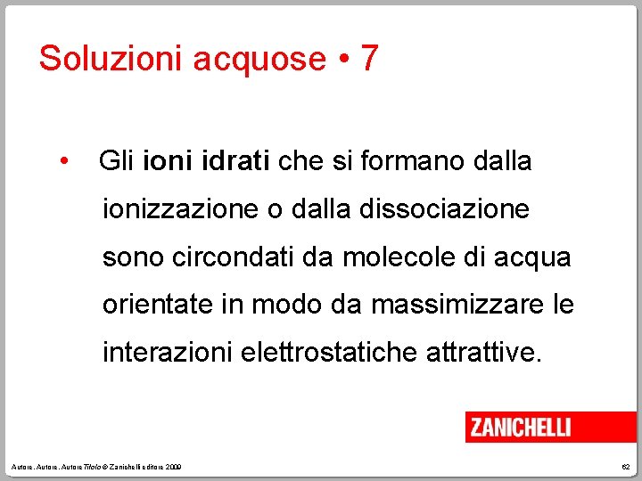 Soluzioni acquose • 7 • Gli ioni idrati che si formano dalla ionizzazione o