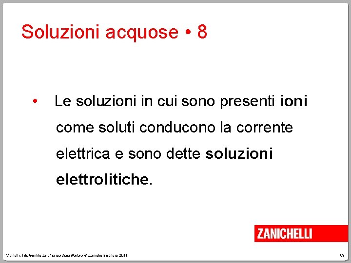 Soluzioni acquose • 8 • Le soluzioni in cui sono presenti ioni come soluti