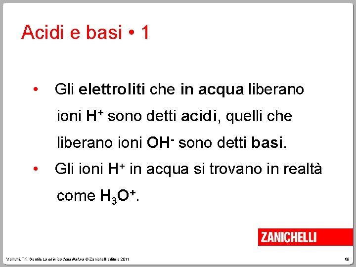 Acidi e basi • 1 • Gli elettroliti che in acqua liberano ioni H+