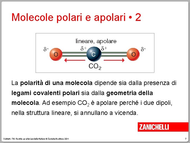 Molecole polari e apolari • 2 La polarità di una molecola dipende sia dalla