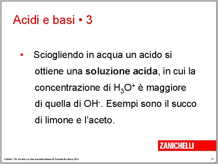 Acidi e basi • 3 • Sciogliendo in acqua un acido si ottiene una