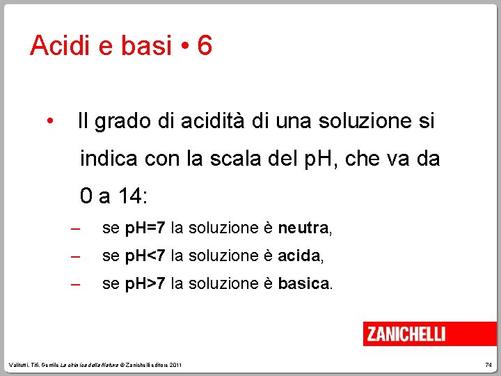 Acidi e basi • 6 • Il grado di acidità di una soluzione si