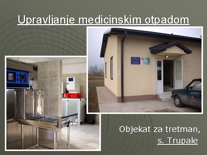 Upravljanje medicinskim otpadom Objekat za tretman, s. Trupale 