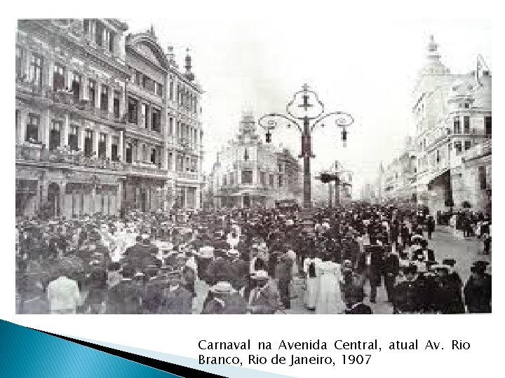 Carnaval na Avenida Central, atual Av. Rio Branco, Rio de Janeiro, 1907 