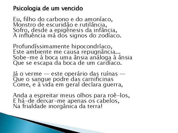 Psicologia de um vencido Eu, filho do carbono e do amoníaco, Monstro de escuridão