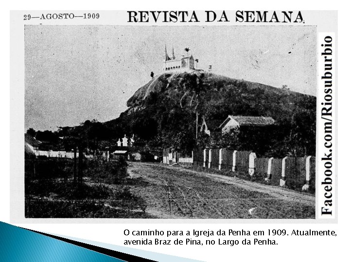 O caminho para a Igreja da Penha em 1909. Atualmente, avenida Braz de Pina,