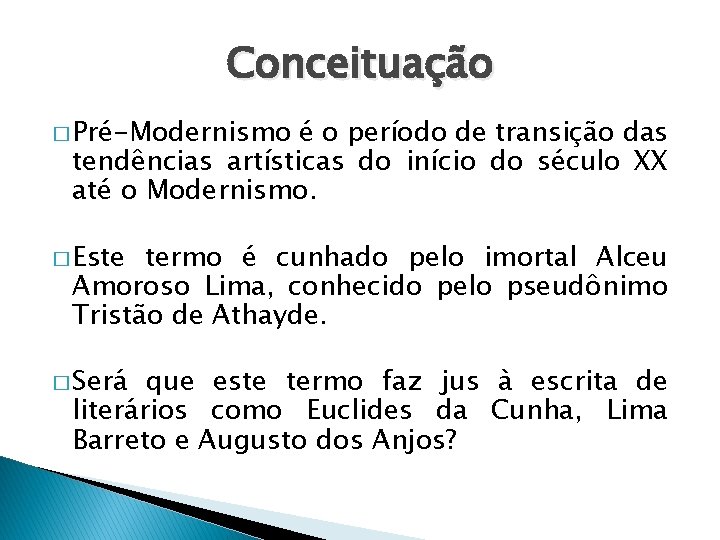 Conceituação � Pré-Modernismo é o período de transição das tendências artísticas do início do