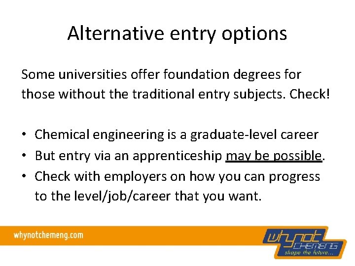Alternative entry options Some universities offer foundation degrees for those without the traditional entry