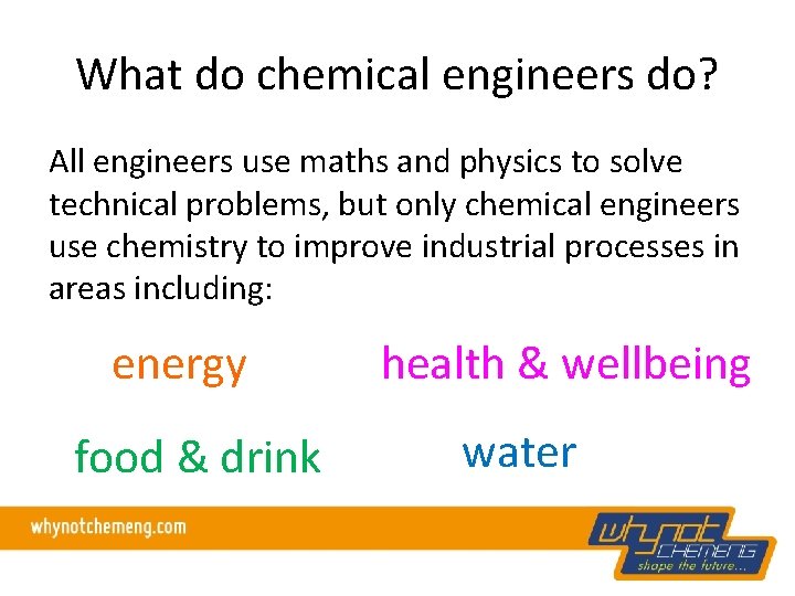 What do chemical engineers do? All engineers use maths and physics to solve technical