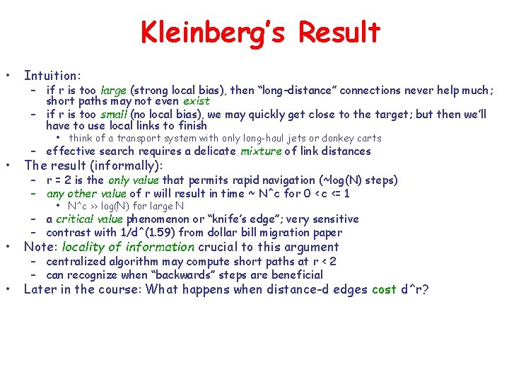 Kleinberg’s Result • Intuition: – if r is too large (strong local bias), then