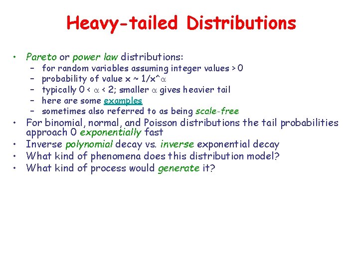 Heavy-tailed Distributions • Pareto or power law distributions: – – – for random variables