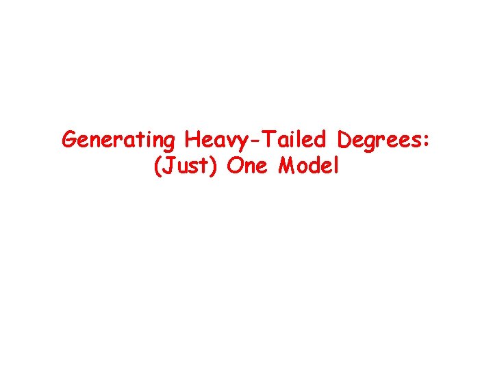 Generating Heavy-Tailed Degrees: (Just) One Model 