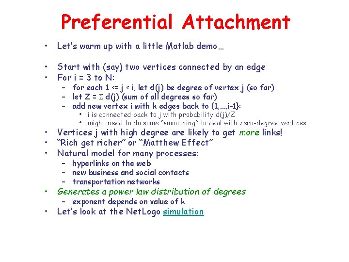 Preferential Attachment • Let’s warm up with a little Matlab demo… • • Start