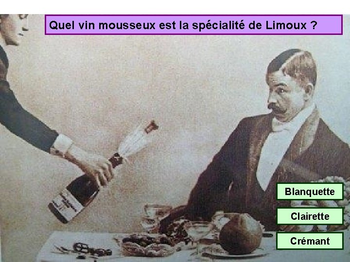 Quel vin mousseux est la spécialité de Limoux ? Blanquette Clairette Crémant 