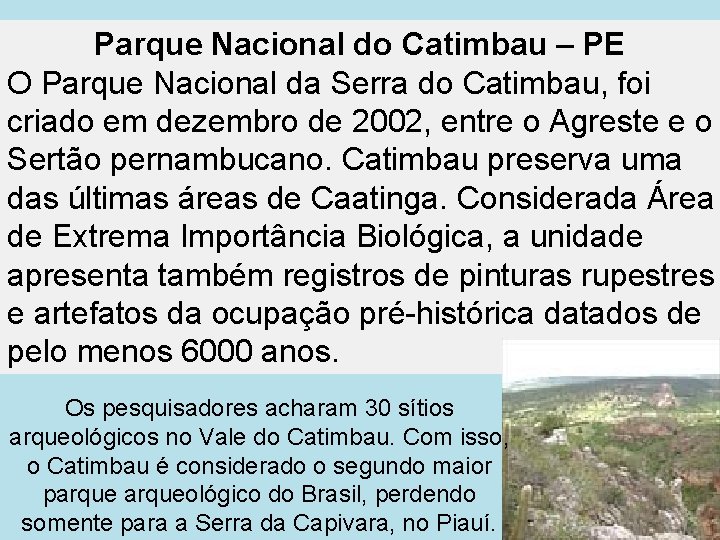 Parque Nacional do Catimbau – PE O Parque Nacional da Serra do Catimbau, foi