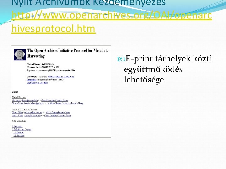 Nyílt Archívumok Kezdeményezés http: //www. openarchives. org/OAI/openarc hivesprotocol. htm E-print tárhelyek közti együttműködés lehetősége