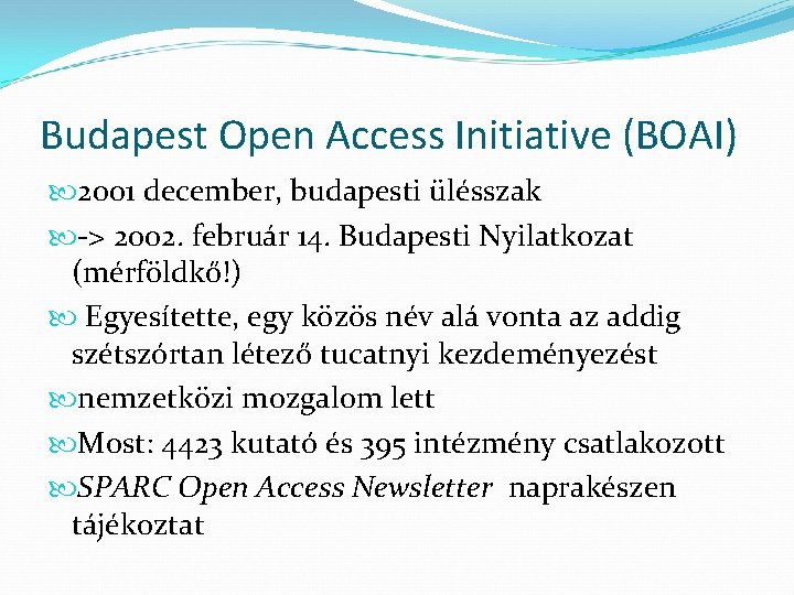 Budapest Open Access Initiative (BOAI) 2001 december, budapesti ülésszak -> 2002. február 14. Budapesti