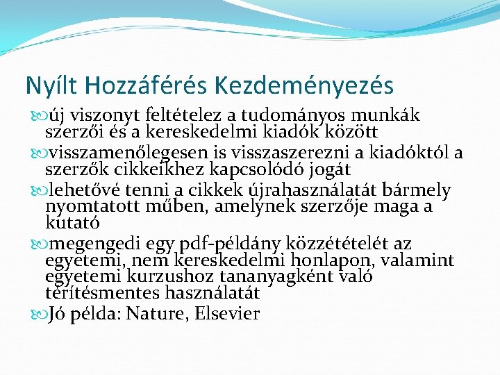 Nyílt Hozzáférés Kezdeményezés új viszonyt feltételez a tudományos munkák szerzői és a kereskedelmi kiadók