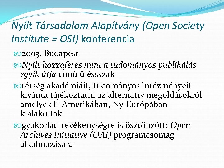 Nyílt Társadalom Alapítvány (Open Society Institute = OSI) konferencia 2003. Budapest Nyílt hozzáférés mint