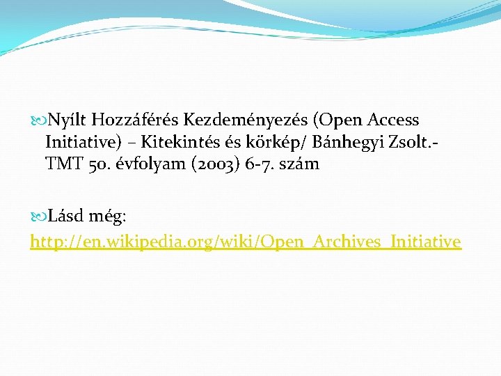  Nyílt Hozzáférés Kezdeményezés (Open Access Initiative) – Kitekintés és körkép/ Bánhegyi Zsolt. TMT