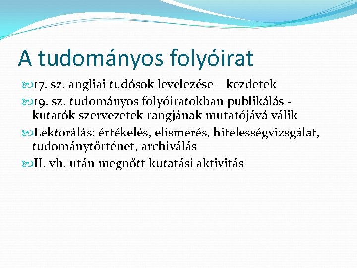 A tudományos folyóirat 17. sz. angliai tudósok levelezése – kezdetek 19. sz. tudományos folyóiratokban