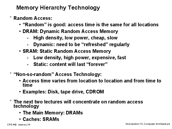 Memory Hierarchy Technology ° Random Access: • “Random” is good: access time is the