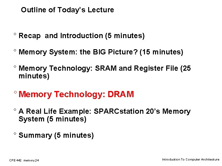 Outline of Today’s Lecture ° Recap and Introduction (5 minutes) ° Memory System: the