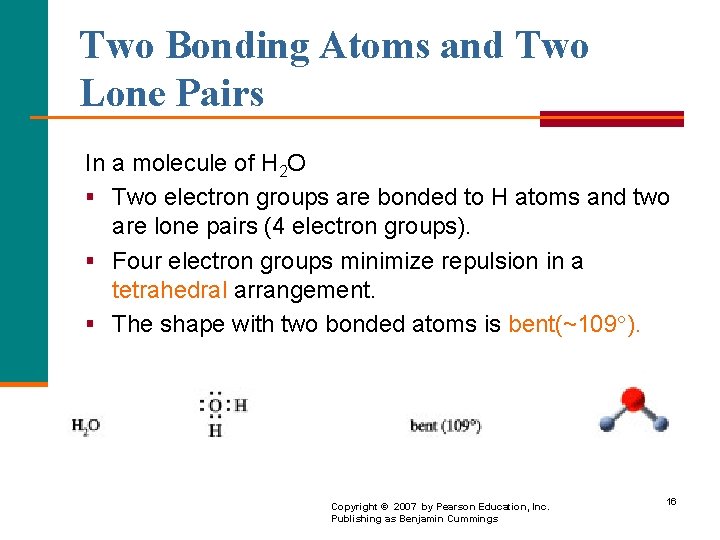 Two Bonding Atoms and Two Lone Pairs In a molecule of H 2 O