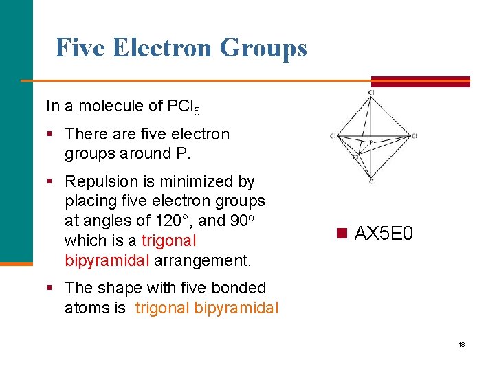 Five Electron Groups In a molecule of PCl 5 § There are five electron